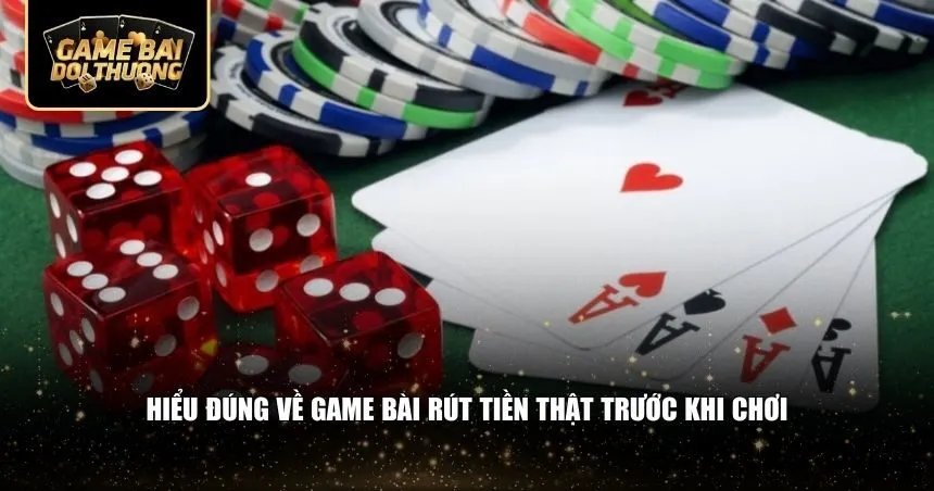 Hiểu bản chất, cơ chế và quy định chung của các trò game bài rút tiền thật